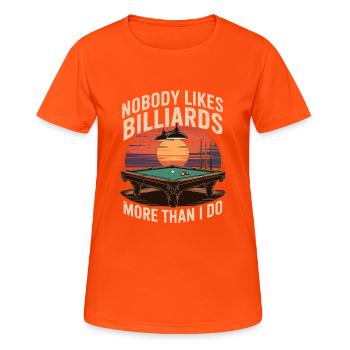 Nobody Likes Billiards More Than I Do - Frauen T-Shirt atmungsaktiv - Neonorange - Vorne - AI Model Female 172 dark (172cm)