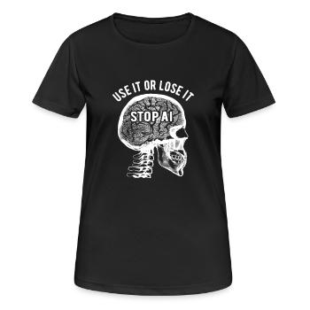 Use it or lose it, Künstliche Intelligenz, Stop AI - Frauen T-Shirt atmungsaktiv - Schwarz - Vorne - AI Model Female 172 light (172cm)