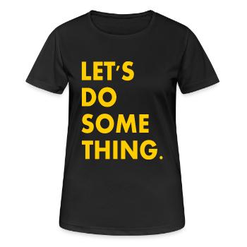 let's do something - Women's Breathable T-Shirt - black - Front - AI Model Female 172 light (172cm)