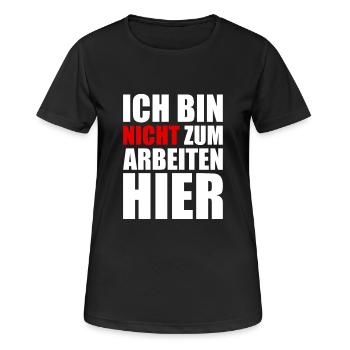 Ich bin nicht zum Arbeiten hier - Arbeit - Job - Frauen T-Shirt atmungsaktiv - Schwarz - Vorne - AI Model Female 172 light (172cm)