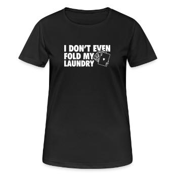 Poker - Ich falte nicht mal meine Wäsche - Frauen T-Shirt atmungsaktiv - Schwarz - Vorne - AI Model Female 172 light (172cm)