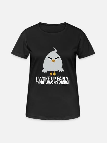 I woke up early. There was no worm! v3 - Frauen T-Shirt atmungsaktiv - Schwarz