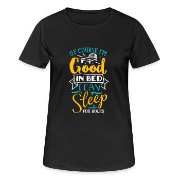 Of Course I'm Good In Bed - Funny Saying - Women's Breathable T-Shirt - black - Front - AI Model Female 172 light (172cm)