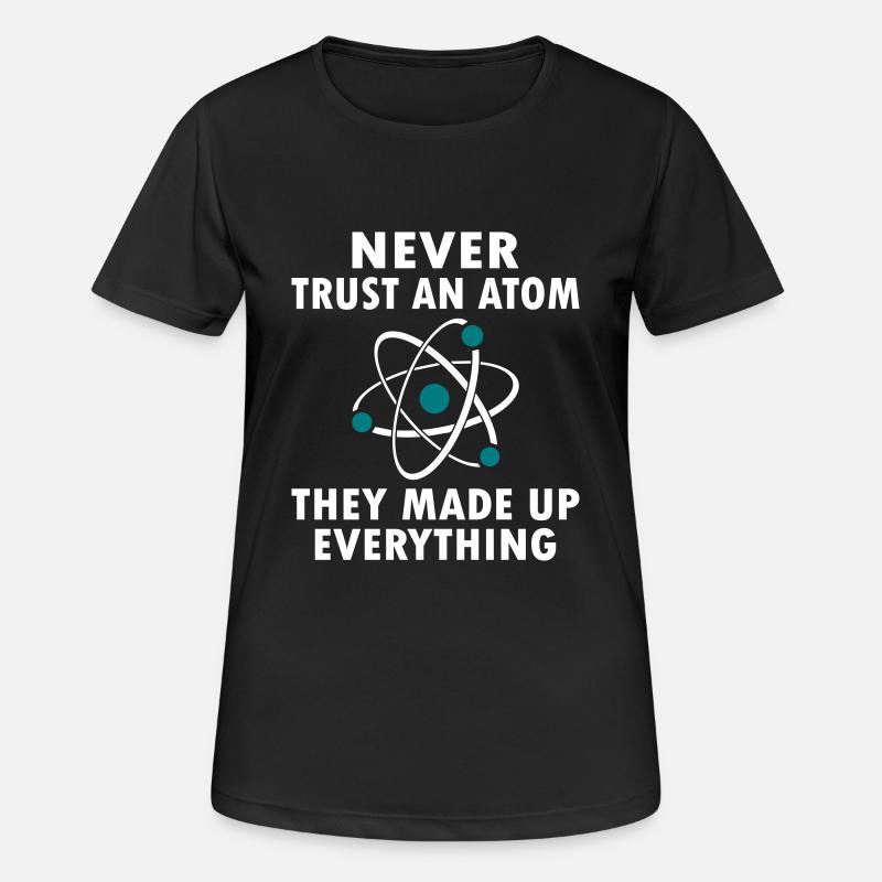 Never Trust An Atom - Women's Breathable T-Shirt - black