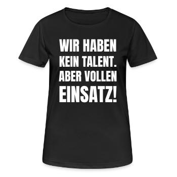 Wir haben kein Talent. Aber vollen Einsatz! - Frauen T-Shirt atmungsaktiv - Schwarz - Vorne - AI Model Female 172 light (172cm)