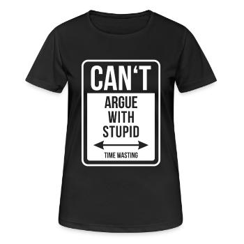 Can't argue with stupid time wasting - cool quote - Frauen T-Shirt atmungsaktiv - Schwarz - Vorne - AI Model Female 172 light (172cm)