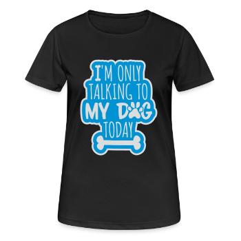 only talking to dog - Women's Breathable T-Shirt - black - Front - AI Model Female 172 light (172cm)