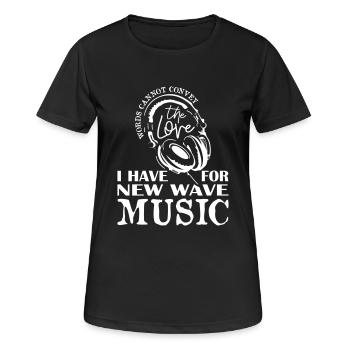 I Have For New Wave Music - Frauen T-Shirt atmungsaktiv - Schwarz - Vorne - AI Model Female 172 light (172cm)