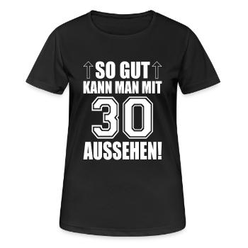 So gut kann man mit 30 aussehen - Frauen T-Shirt atmungsaktiv - Schwarz - Vorne - AI Model Female 172 light (172cm)
