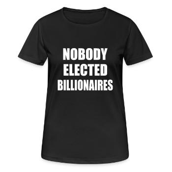 nobody elected billionaires - Women's Breathable T-Shirt - black - Front - AI Model Female 172 light (172cm)