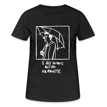I see humans but no humanity - Women's Breathable T-Shirt - black - Front - AI Model Female 172 light (172cm)