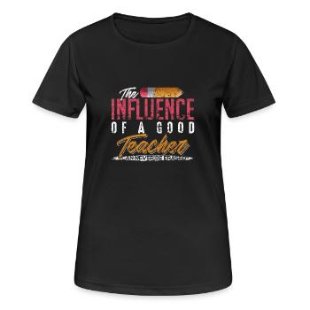 The Influence of Good Teacher can never be erased - Women's Breathable T-Shirt - black - Front - AI Model Female 172 light (172cm)