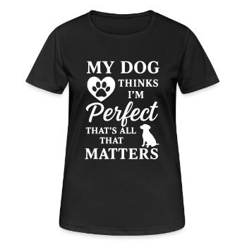 My Dog Thinks I ́m Perfect- That's All That Matters - Women's Breathable T-Shirt - black - Front - AI Model Female 172 light (172cm)