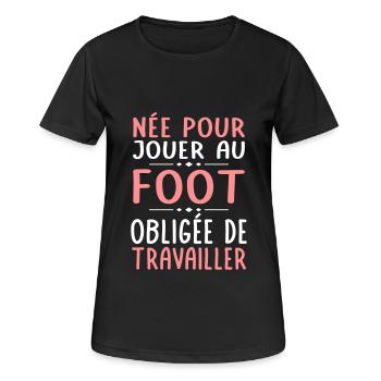 Née pour jouer au foot - Obligée de travailler - T-shirt respirant Femme - noir - Devant - AI Model Female 172 light (172cm)