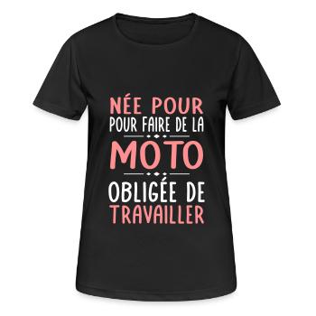 Née pour faire de la moto - Obligée de travailler - T-shirt respirant Femme - noir - Devant - AI Model Female 172 light (172cm)