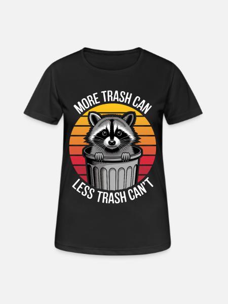 Waschbär Spruch Trash Lustiges Waschbären Geschenk - Frauen T-Shirt atmungsaktiv - Schwarz