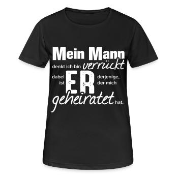 Mein Mann denkt Ich bin verrückt! - Geschenk - Frauen T-Shirt atmungsaktiv - Schwarz - Vorne - AI Model Female 172 light (172cm)