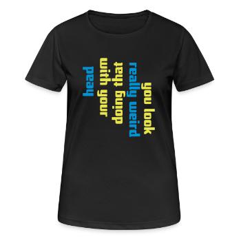 you look really weird - Women's Breathable T-Shirt - black - Front - AI Model Female 172 light (172cm)