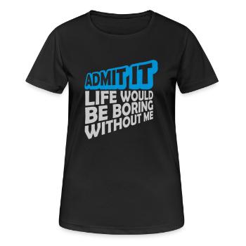 vie ennuyeuse sans moi - T-shirt respirant Femme - noir - Devant - AI Model Female 172 light (172cm)