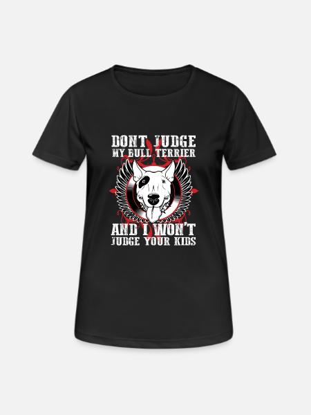 Dont Judge My Bull Terrier - Women's Breathable T-Shirt - black