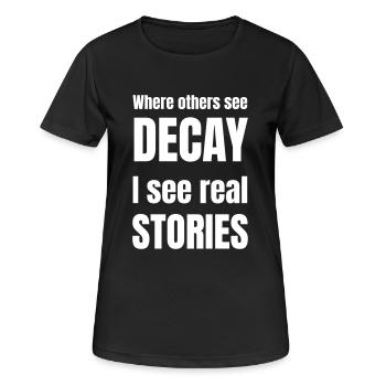 Where others see decay i see real stories. - Women's Breathable T-Shirt - black - Front - AI Model Female 172 light (172cm)