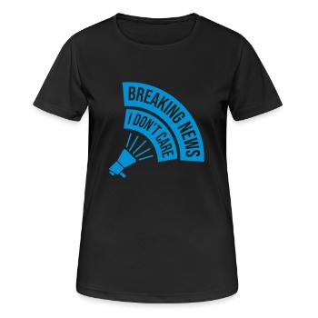 Breaking news don't care - Frauen T-Shirt atmungsaktiv - Schwarz - Vorne - AI Model Female 172 light (172cm)