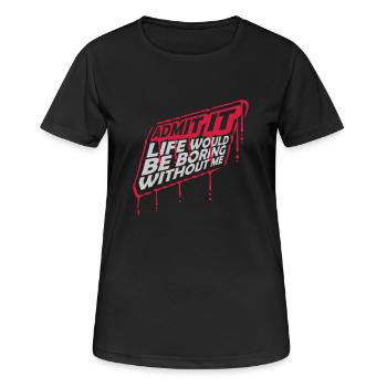vie ennuyeuse sans moi - T-shirt respirant Femme - noir - Devant - AI Model Female 172 light (172cm)