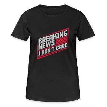 Breaking news don't care - Frauen T-Shirt atmungsaktiv - Schwarz - Vorne - AI Model Female 172 light (172cm)
