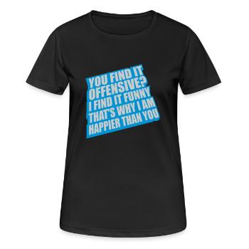 You find it offensive - Women's Breathable T-Shirt - black - Front - AI Model Female 172 light (172cm)