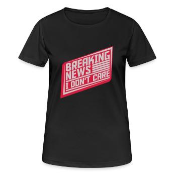 Breaking news don't care - Frauen T-Shirt atmungsaktiv - Schwarz - Vorne - AI Model Female 172 light (172cm)