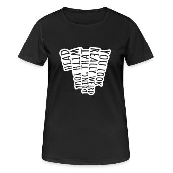 you look really weird - Frauen T-Shirt atmungsaktiv - Schwarz - Vorne - AI Model Female 172 light (172cm)