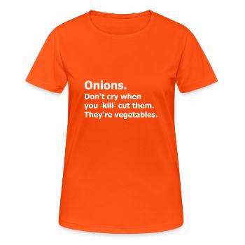 Onions Don't cry cut them vegetables. Humour quote - Women's Breathable T-Shirt - neon orange - Front - AI Model Female 172 dark (172cm)