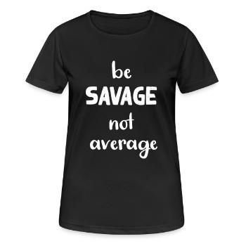be savage not average - Women's Breathable T-Shirt - black - Front - AI Model Female 172 light (172cm)