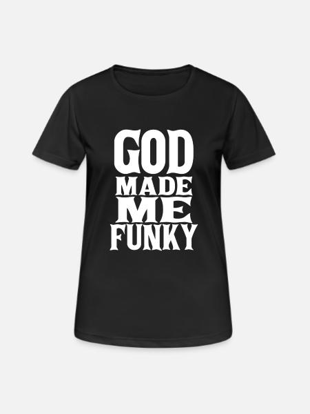 God Made Me Funky Music DJ Shirt - Women's Breathable T-Shirt - black