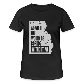 vie ennuyeuse sans moi - T-shirt respirant Femme - noir - Devant - AI Model Female 172 light (172cm)