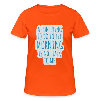 not talk to me - Women's Breathable T-Shirt - neon orange - Front - AI Model Female 172 dark (172cm)