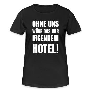 Ohne uns wäre das nur irgendein Hotel! - Frauen T-Shirt atmungsaktiv - Schwarz - Vorne - AI Model Female 172 light (172cm)