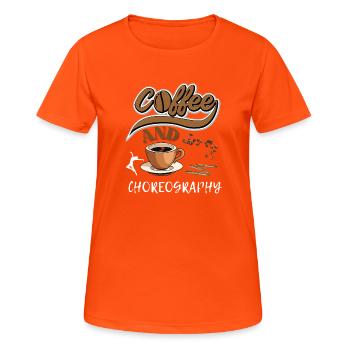 Fun Dance Instructor Quote Coffee And Choreography - Women's Breathable T-Shirt - neon orange - Front - AI Model Female 172 dark (172cm)