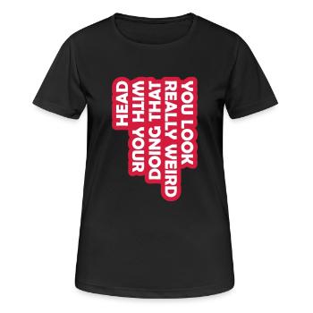 you look really weird - Women's Breathable T-Shirt - black - Front - AI Model Female 172 light (172cm)