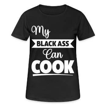 Mein schwarzer Arsch kann kochen - Frauen T-Shirt atmungsaktiv - Schwarz - Vorne - AI Model Female 172 light (172cm)