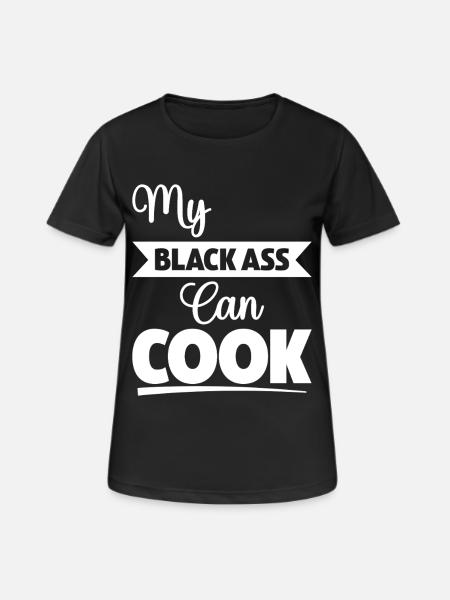 My Black Ass Can Cook - Women's Breathable T-Shirt - black