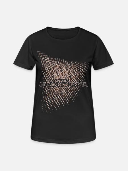 SYSTEM ADMINISTRATOR - Frauen T-Shirt atmungsaktiv - Schwarz