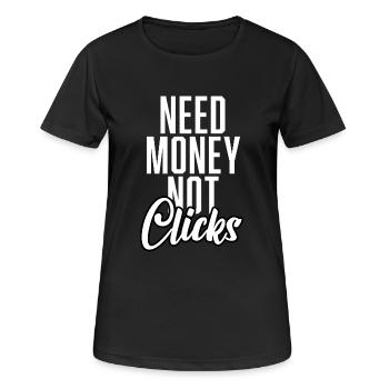 Need Money Not Clicks - Frauen T-Shirt atmungsaktiv - Schwarz - Vorne - AI Model Female 172 light (172cm)