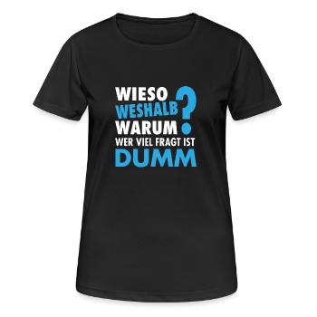 Wieso Weshalb Warum ? - Wer viel fragt ist dumm - Frauen T-Shirt atmungsaktiv - Schwarz - Vorne - AI Model Female 172 light (172cm)