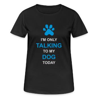 only talking to dog - Women's Breathable T-Shirt - black - Front - AI Model Female 172 light (172cm)