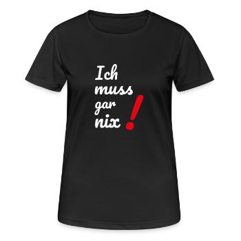 Dumme oder auch kluge Sprüche Ich MUSS gar nichts! - Frauen T-Shirt atmungsaktiv - Schwarz - Vorne - AI Model Female 172 light (172cm)