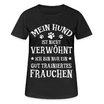 Mein Hund ist nicht verwöhnt -Trainiertes Frauchen - Frauen T-Shirt atmungsaktiv - Schwarz - Vorne - AI Model Female 172 light (172cm)