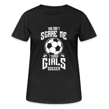 Cute You Don t Scare Me I Coach Girls Soccer - Frauen T-Shirt atmungsaktiv - Schwarz - Vorne - AI Model Female 172 light (172cm)