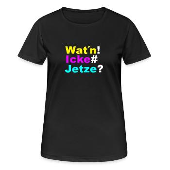 Wat´n icke jetze - Frauen T-Shirt atmungsaktiv - Schwarz - Vorne - AI Model Female 172 light (172cm)