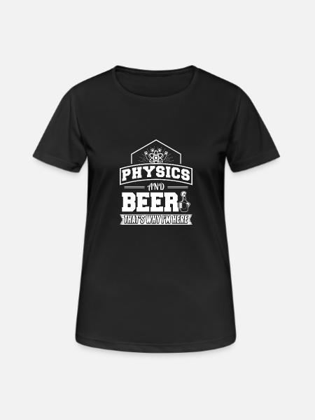 physics AND BEER - Frauen T-Shirt atmungsaktiv - Schwarz